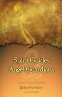 Richard Webster - Spirit Guides and Angel Guardians: Contact Your Invisible Helpers - 9781567187953 - V9781567187953