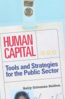 Sally Coleman Selden - Human Capital: Tools and Strategies for the Public Sector - 9781568025506 - V9781568025506
