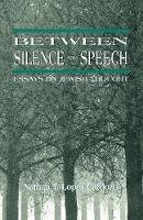 Nathan T. Lopes Cardozo - Between Silence and Speech: Essays on Jewish Thought - 9781568213361 - V9781568213361