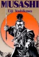 Eiji Yoshikawa - Musashi: An Epic Novel of the Samurai Era - 9781568364278 - V9781568364278