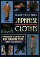 John Marshall - Make Your Own Japanese Clothes: Patterns and Ideas for Modern Wear - 9781568364933 - V9781568364933