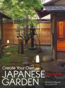Motomi Oguchi - Create Your Own Japanese Garden: A Practical Guide - 9781568365442 - V9781568365442