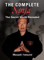 Masaaki Hatsumi - The Complete Ninja: The Secret World Revealed - 9781568365473 - V9781568365473