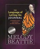 Melody Beattie - The Language of Letting Go Journal: A Meditation Book and Journal for Daily Reflection - 9781568389844 - V9781568389844