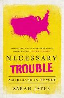 Sarah Jaffe - Necessary Trouble: Americans in Revolt - 9781568585369 - V9781568585369
