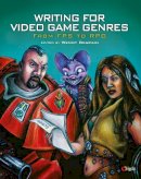 Despain - Writing for Video Game Genres: From FPS to RPG - 9781568814179 - V9781568814179