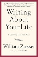 William Zinsser - Writing About Your Life: A Journey into the Past - 9781569243794 - V9781569243794