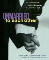Dorian Solot - Unmarried to Each Other: The Essential Guide to Living Together as an Unmarried Couple - 9781569245668 - V9781569245668