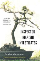 Seicho Matsumoto - Inspector Imanishi Investigates - 9781569470190 - V9781569470190