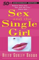 Helen Gurley Brown - Sex and the Single Girl - 9781569802526 - V9781569802526
