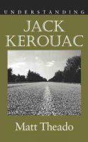 Matt Theado - Understanding Jack Kerouac - 9781570038464 - V9781570038464
