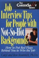 Ron Krannich - Job Interview Tips for People with Not-So-Hot Backgrounds - 9781570232138 - V9781570232138