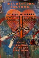 Alan Moore - Occupation Culture: Art & Squatting in the City from Below - 9781570273032 - V9781570273032