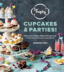 Jennifer Shea - Trophy Cupcakes and Parties!: Deliciously Fun Party Ideas and Recipes from Seattle's Prize-Winning Cupcake Bakery - 9781570618642 - V9781570618642
