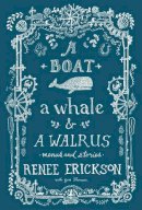 Renee Erickson - A Boat, a Whale & a Walrus: Menus and Stories - 9781570619267 - V9781570619267
