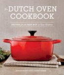 Julie Kramis Hearne - The Dutch Oven Cookbook: Recipes for the Best Pot in Your Kitchen - 9781570619403 - V9781570619403