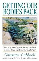 Christine Caldwell - Getting Our Bodies Back - 9781570621499 - V9781570621499