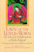 Namkhai Nyingpo Gyalwa Changchub - Lady of the Lotus-Born: The Life and Enlightenment of Yeshe Tsogyal - 9781570625442 - V9781570625442