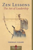 Thomas Cleary - Zen Lessons: The Art of Leadership - 9781570628832 - V9781570628832