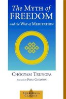 Chögyam Trungpa - The Myth of Freedom and the Way of Meditation - 9781570629334 - V9781570629334