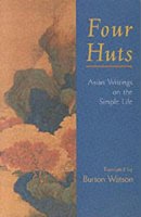 Burton Watson - Four Huts: Asian Writings on the Simple Life - 9781570629464 - V9781570629464