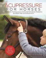 Gösmeier, Ina - Acupressure for Horses: Hands-On Techniques to Solve Performance Problems and Ease Pain and Discomfort - 9781570767876 - V9781570767876