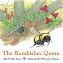 April Pulley Sayre - The Bumblebee Queen - 9781570913631 - V9781570913631