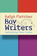 Ralph Fletcher - Boy Writers - 9781571104250 - V9781571104250