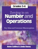 Dacey, Linda, Collins, Anne - Zeroing In on Number and Operations, Grades 5-6: Key Ideas and Common Misconceptions - 9781571107985 - V9781571107985