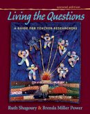 Shagoury, Ruth, Power, Brenda Miller - Living the Questions, second edition: A Guide for Teacher-Researchers - 9781571108463 - V9781571108463