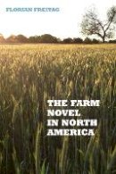 Florian Freitag - The Farm Novel in North America - 9781571135377 - V9781571135377