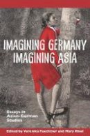 Veronika Fuechtner (Ed.) - Imagining Germany Imagining Asia - 9781571135483 - V9781571135483