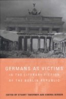 Stuart Taberner (Ed.) - Germans as Victims in the Literary Fiction of the Berlin Republic (Studies in German Literature Linguistics and Culture) - 9781571135575 - V9781571135575