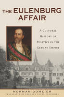 Norman Domeier - The Eulenburg Affair (German History in Context) - 9781571139122 - V9781571139122