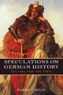 Barry Emslie - Speculations on German History (Studies in German Literature Linguistics and Culture) - 9781571139290 - V9781571139290