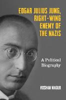 Roshan Magub - Edgar Julius Jung, Right-Wing Enemy of the Nazis: A Political Biography (German History in Context) - 9781571139665 - V9781571139665