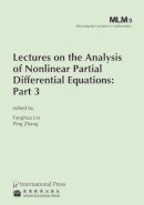  - Lectures on the Analysis of Nonlinear Partial Differential Equations: Part 3 (Morningside Lectures in Mathematics) - 9781571462671 - V9781571462671