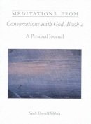 Neale Donald Walsch - Meditations from Conversations With God, Book 2: A Personal Journal - 9781571740724 - V9781571740724
