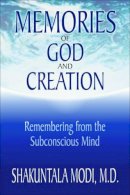 Shakuntala Modi - Memories of God and Creation: Remembering from the Subconscious Mind - 9781571741967 - V9781571741967