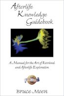 Bruce Moen - Afterlife Knowledge Guidebook - 9781571744500 - V9781571744500