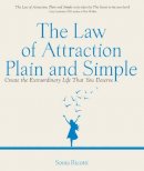 Sonia Ricotti - The Law of Attraction, Plain and Simple: Create the Extraordinary Life That You Deserve - 9781571746122 - V9781571746122