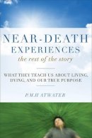 P.m.h. Atwater - Near Death Experiences: The Rest of the Story - 9781571746511 - V9781571746511