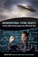 Paul R. Hill - Unconventional Flying Objects: A Former NASA Scientist Explains How UFOs Really Work - 9781571747136 - V9781571747136