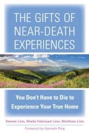 Dennis Linn - The Gifts of Near-Death Experiences: You Don't Have to Die to Experience Your True Home - 9781571747433 - V9781571747433
