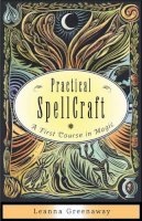 Leanna Greenaway - Practical Spellcraft: A First Course in Magic - 9781571747549 - V9781571747549