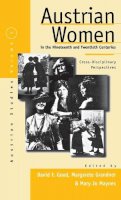 David F. Good (Ed.) - Austrian Women in the Nineteenth and Twentieth Centuries: Cross-disciplinary Perspectives (1) (Austrian and Habsburg Studies, 1) - 9781571810656 - KCW0016004