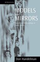 Don Handelman - Models and Mirrors: Towards an Anthropology of Public Events - 9781571811653 - V9781571811653