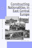 Pieter M. Judson (Ed.) - Constructing Nationalities in East Central Europe - 9781571811769 - V9781571811769