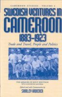 Knutson, Knut, Ardener, Shirley - Swedish Ventures in Cameroon, 1883-1923 - 9781571813114 - V9781571813114