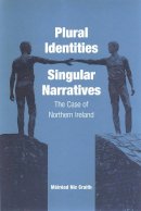 Máiréad Nic Craith - Plural Identities - Singular Narratives: The Case of Northern Ireland - 9781571813145 - V9781571813145